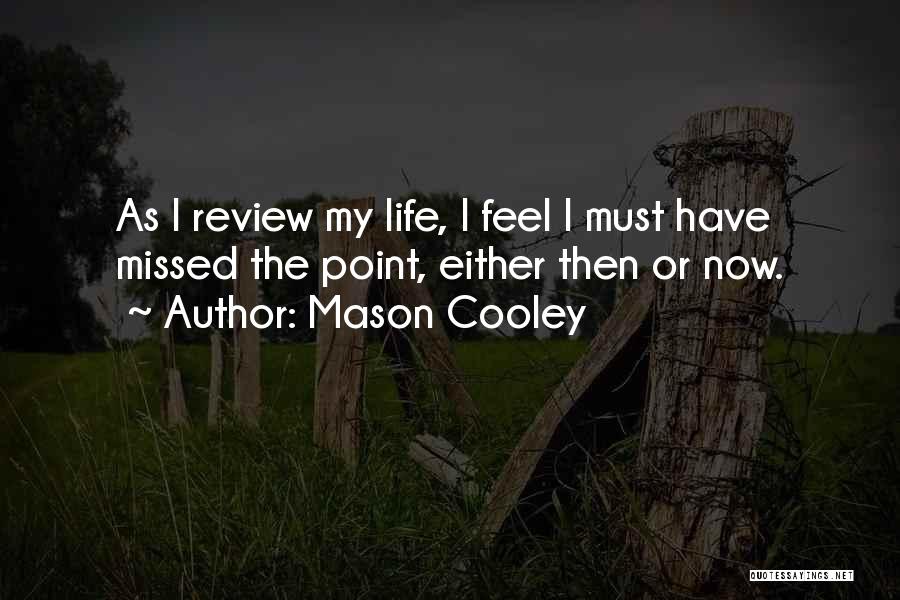 Life Review Quotes By Mason Cooley