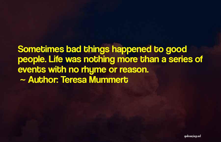 Life Rhyme Quotes By Teresa Mummert