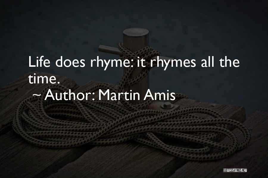 Life Rhymes Quotes By Martin Amis