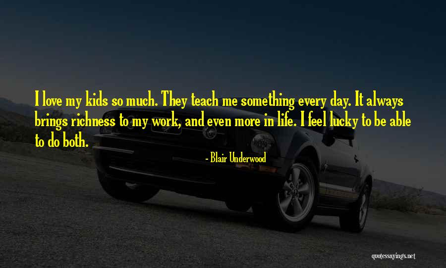 Life Richness Quotes By Blair Underwood Life Richness Quotes By Blair Underwood