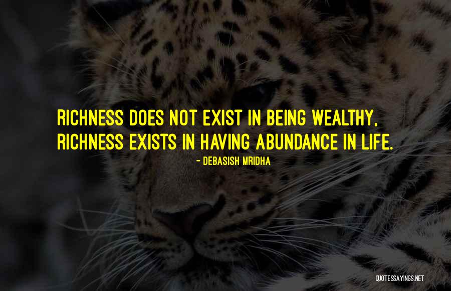 Life Richness Quotes By Debasish Mridha Life Richness Quotes By Debasish Mridha