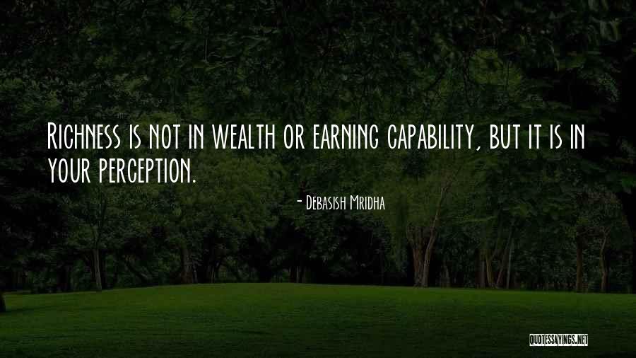 Life Richness Quotes By Debasish Mridha Life Richness Quotes By Debasish Mridha