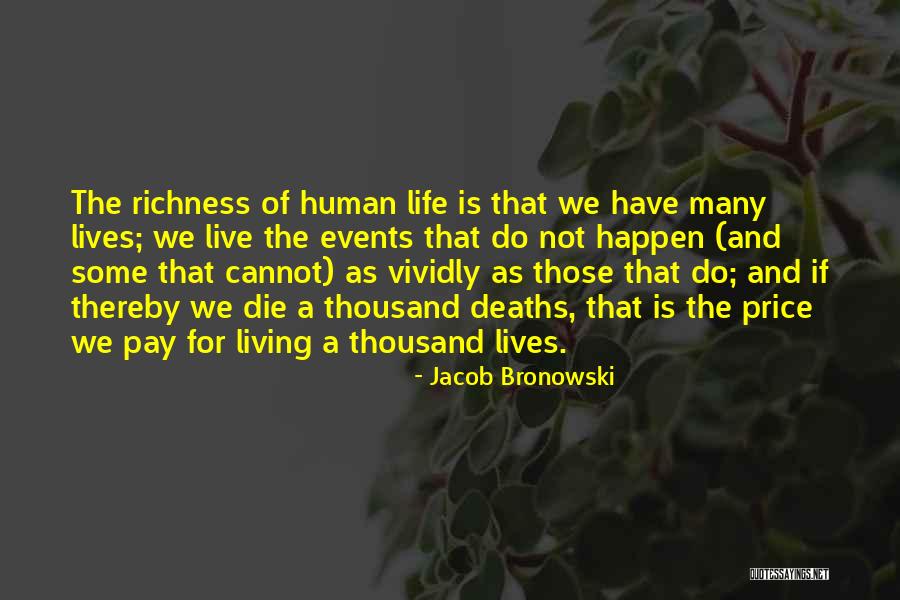 Life Richness Quotes By Jacob Bronowski Life Richness Quotes By Jacob Bronowski