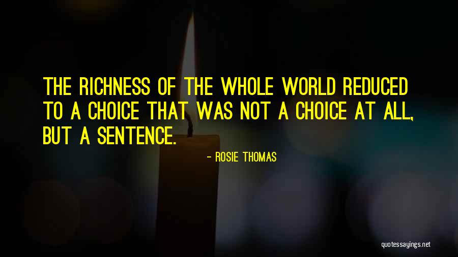 Life Richness Quotes By Rosie Thomas Life Richness Quotes By Rosie Thomas