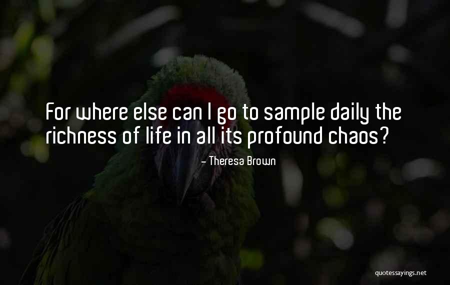 Life Richness Quotes By Theresa Brown Life Richness Quotes By Theresa Brown