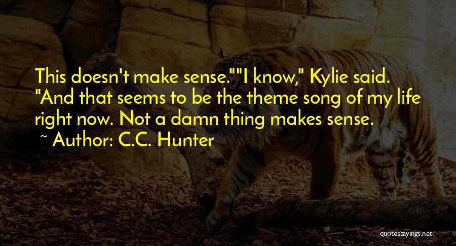 Life Right Now Quotes By C.C. Hunter