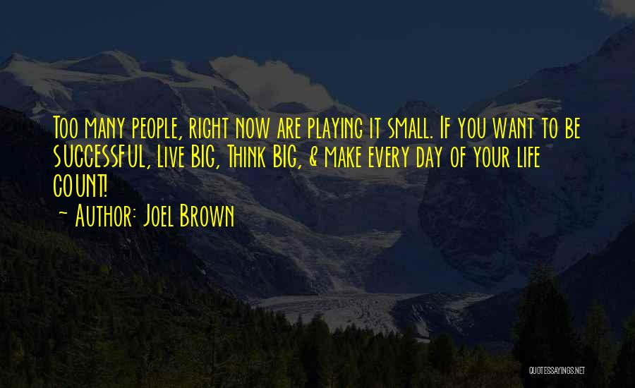 Life Right Now Quotes By Joel Brown