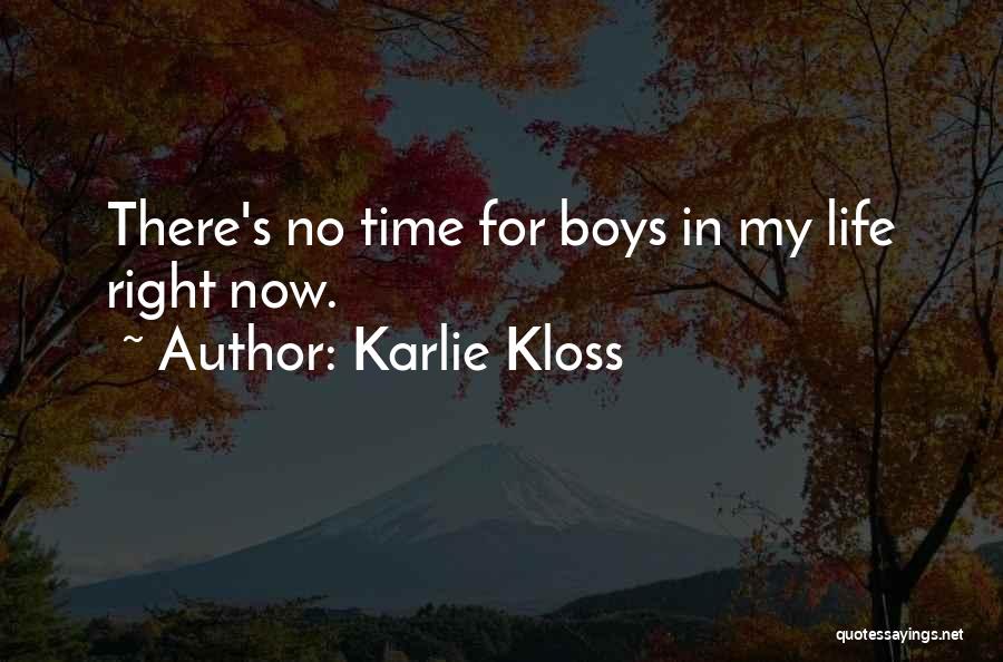 Life Right Now Quotes By Karlie Kloss