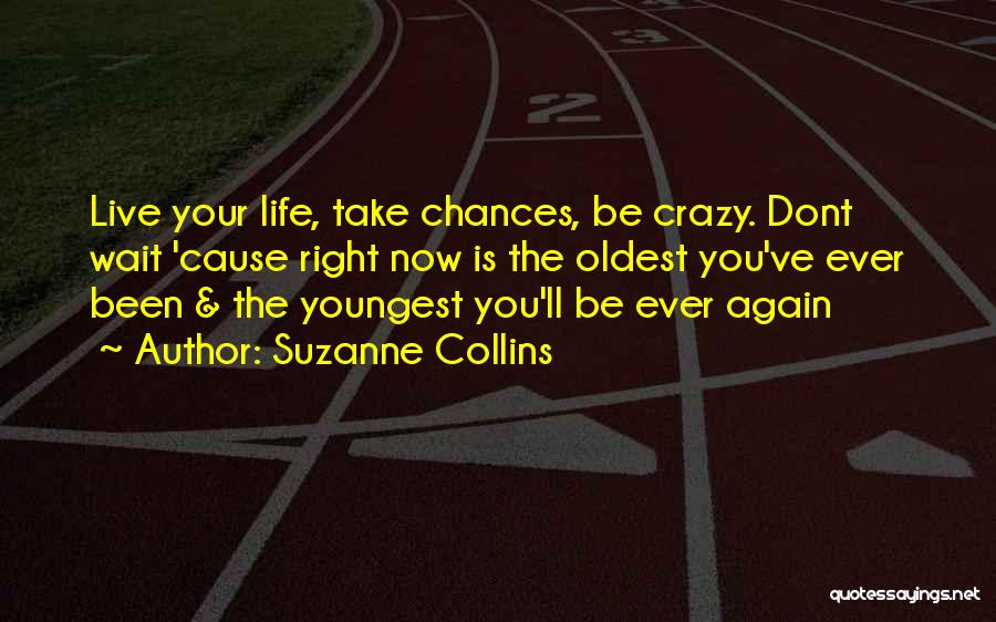 Life Right Now Quotes By Suzanne Collins