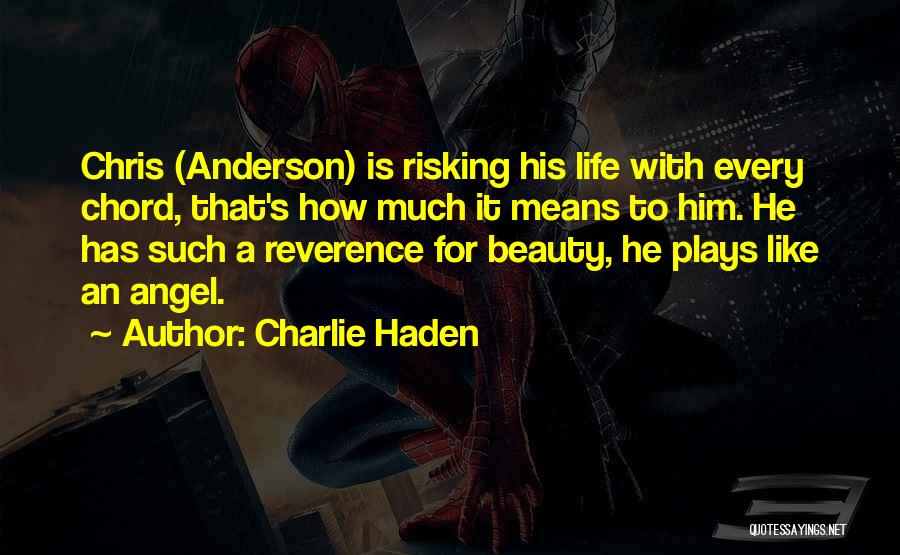 Life Risking Quotes By Charlie Haden