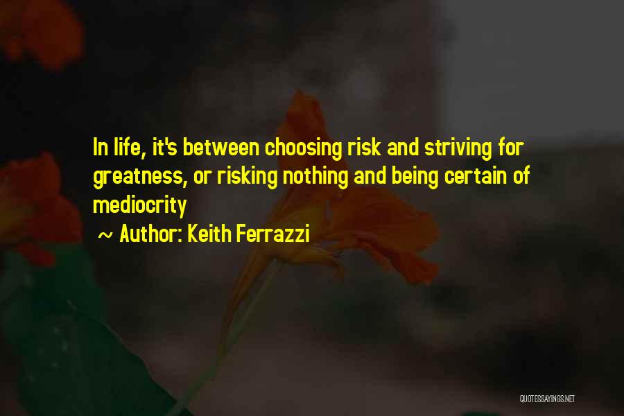 Life Risking Quotes By Keith Ferrazzi