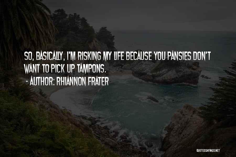 Life Risking Quotes By Rhiannon Frater