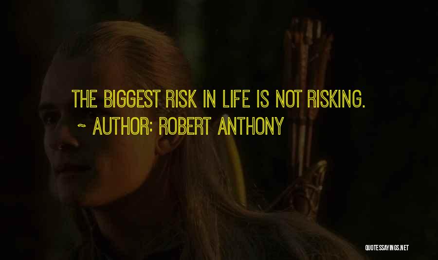 Life Risking Quotes By Robert Anthony