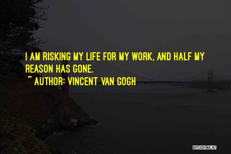 Life Risking Quotes By Vincent Van Gogh
