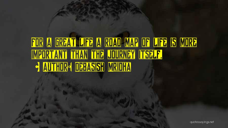 Life Road Map Quotes By Debasish Mridha