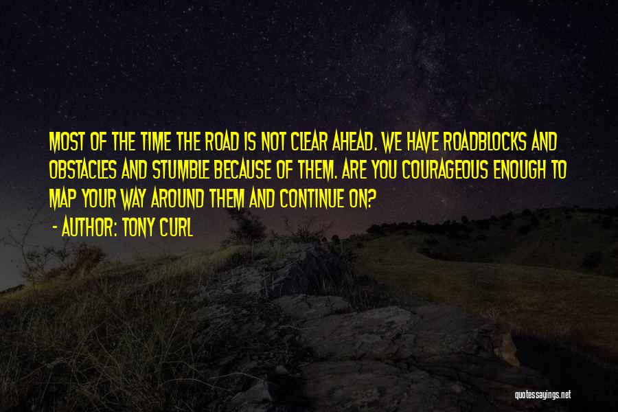 Life Road Map Quotes By Tony Curl
