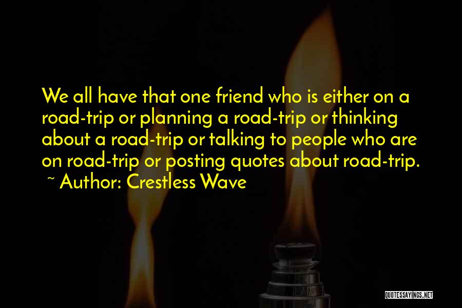 Life Road Trip Quotes By Crestless Wave Life Road Trip Quotes By Crestless Wave