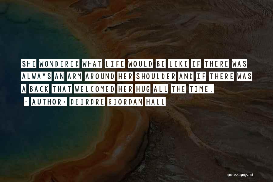 Life Road Trip Quotes By Deirdre Riordan Hall Life Road Trip Quotes By Deirdre Riordan Hall