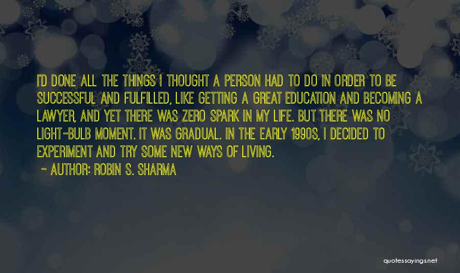 Life Robin Sharma Quotes By Robin S. Sharma