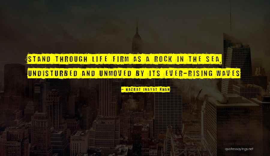 Life Rocks Quotes By Hazrat Inayat Khan Life Rocks Quotes By Hazrat Inayat Khan