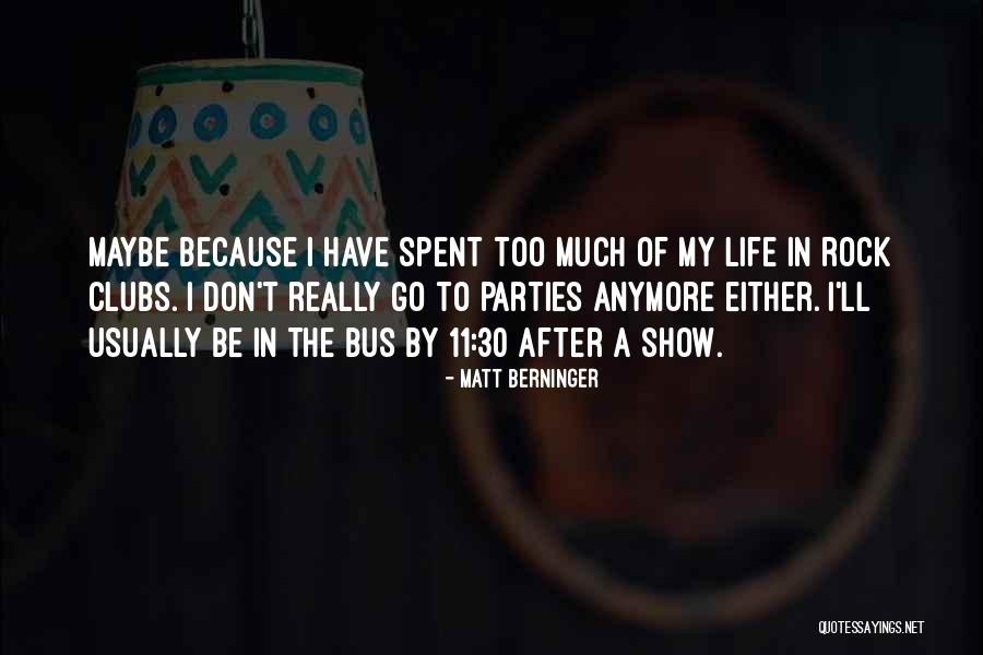 Life Rocks Quotes By Matt Berninger Life Rocks Quotes By Matt Berninger