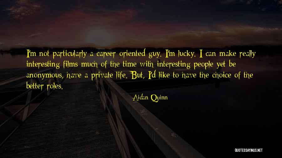 Life Roles Quotes By Aidan Quinn Life Roles Quotes By Aidan Quinn