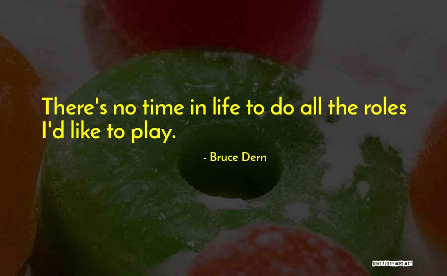 Life Roles Quotes By Bruce Dern Life Roles Quotes By Bruce Dern