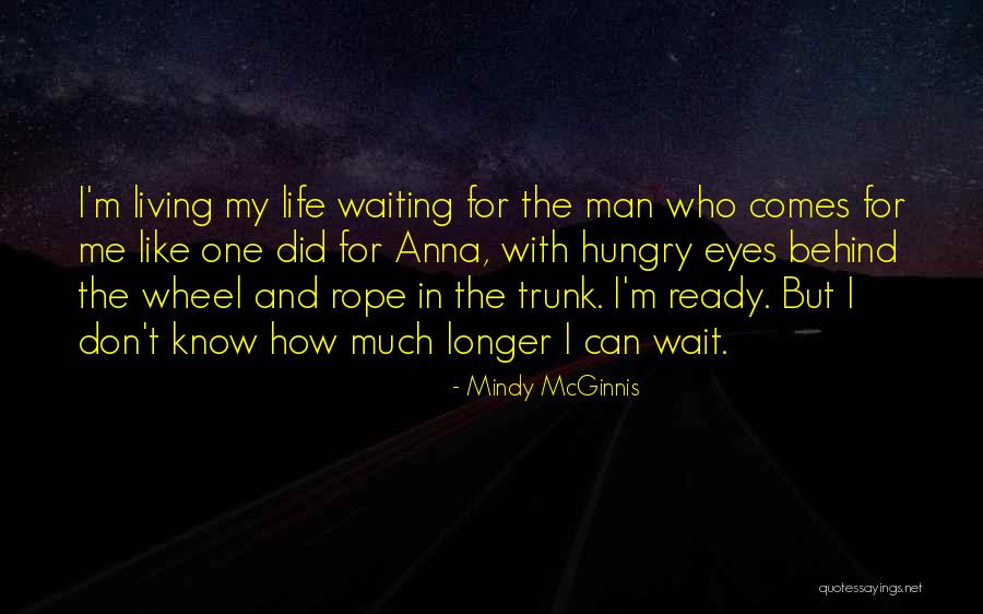 Life Rope Quotes By Mindy McGinnis Life Rope Quotes By Mindy McGinnis