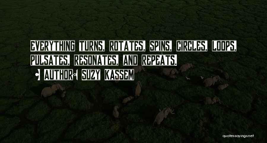 Life Rotates Quotes By Suzy Kassem