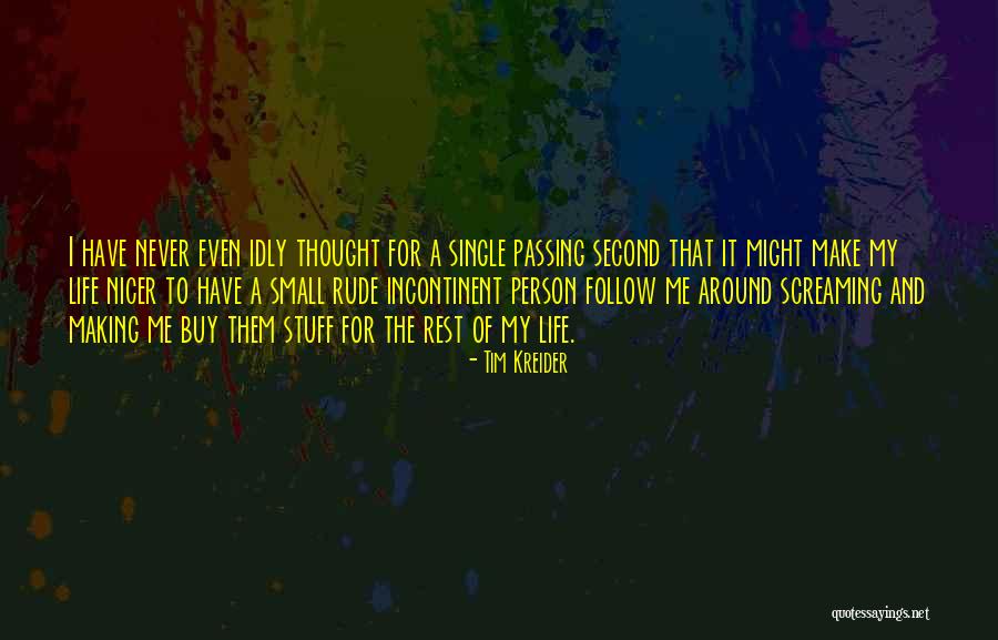 Life Rude Quotes By Tim Kreider Life Rude Quotes By Tim Kreider