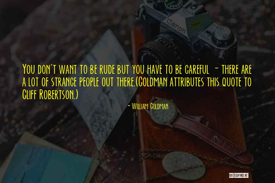 Life Rude Quotes By William Goldman Life Rude Quotes By William Goldman