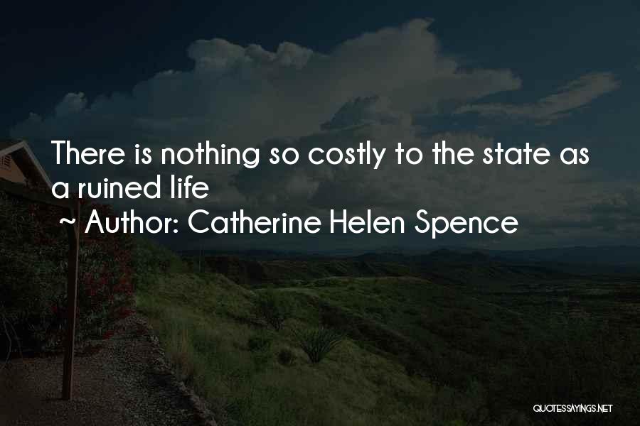 Life Ruined Quotes By Catherine Helen Spence