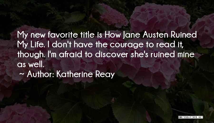 Life Ruined Quotes By Katherine Reay