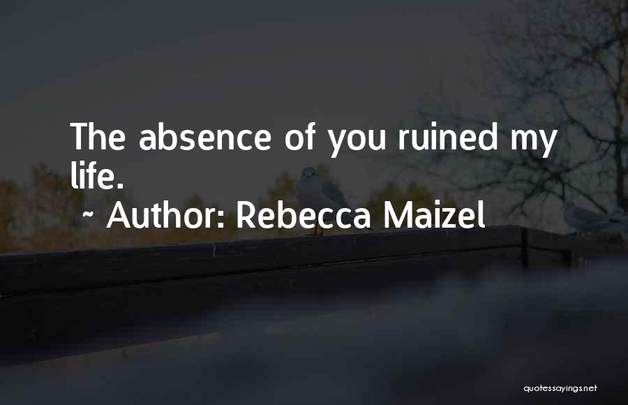 Life Ruined Quotes By Rebecca Maizel