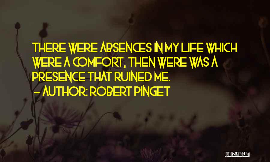 Life Ruined Quotes By Robert Pinget