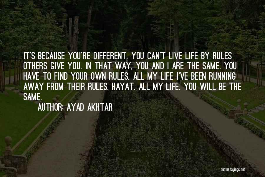 Life Running Away Quotes By Ayad Akhtar