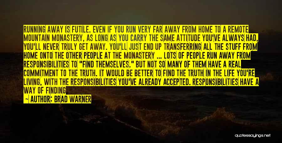 Life Running Away Quotes By Brad Warner