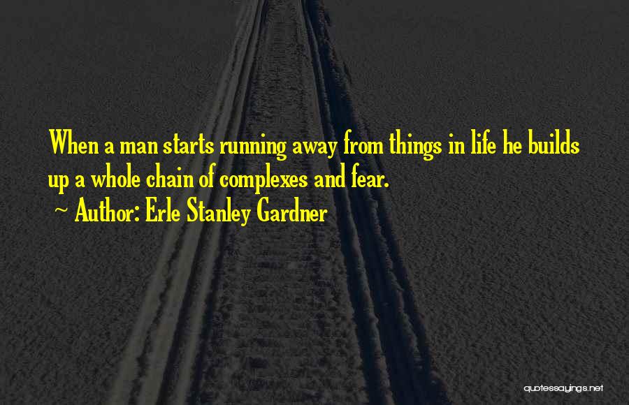 Life Running Away Quotes By Erle Stanley Gardner