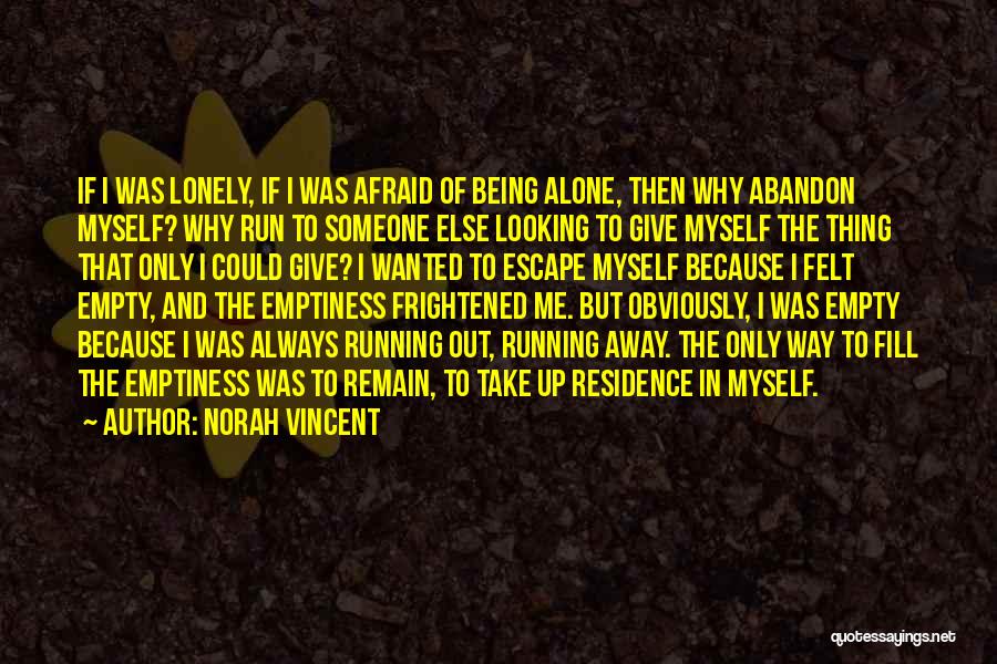 Life Running Away Quotes By Norah Vincent