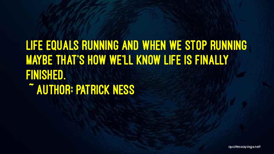 Life Running Away Quotes By Patrick Ness