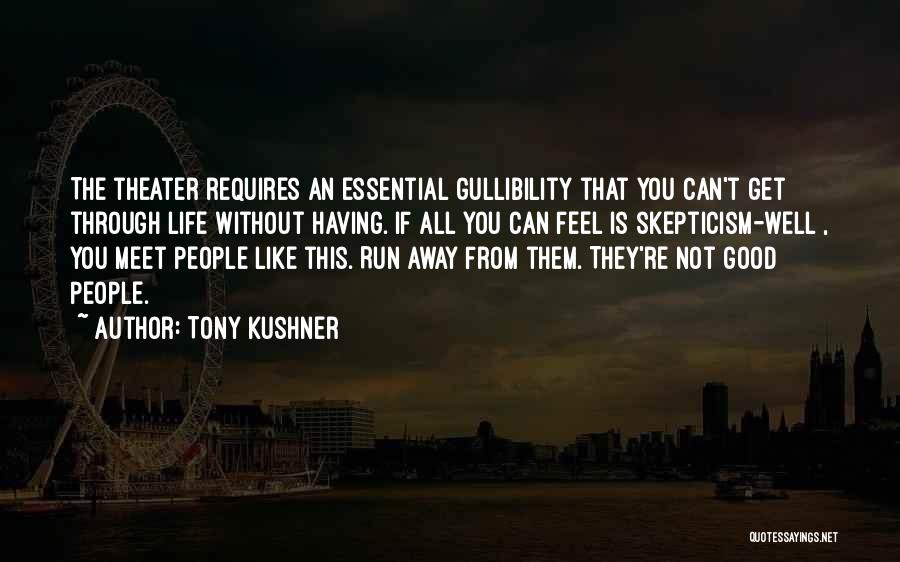 Life Running Away Quotes By Tony Kushner