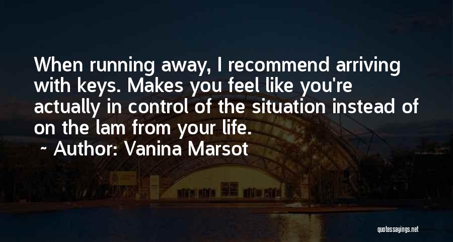 Life Running Away Quotes By Vanina Marsot