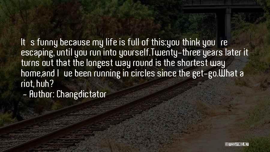 Life Running Quotes By Changdictator