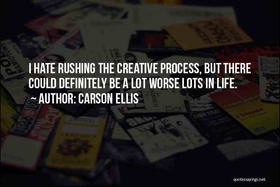 Life Rushing Quotes By Carson Ellis