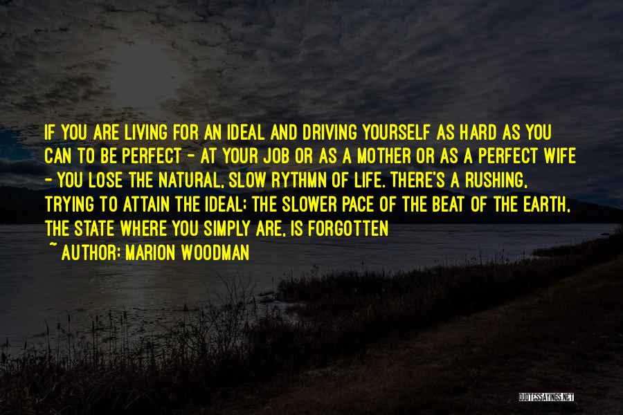 Life Rushing Quotes By Marion Woodman