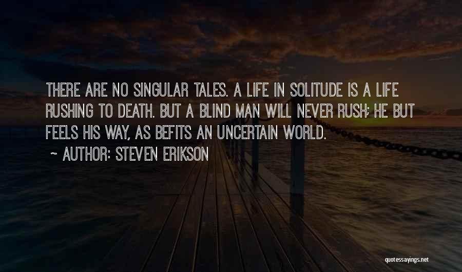 Life Rushing Quotes By Steven Erikson