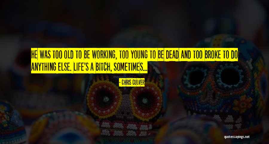 Life S A Bitch Quotes By Chris Culver Life S A Bitch Quotes By Chris Culver
