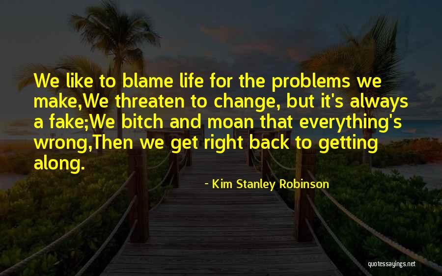 Life S A Bitch Quotes By Kim Stanley Robinson Life S A Bitch Quotes By Kim Stanley Robinson