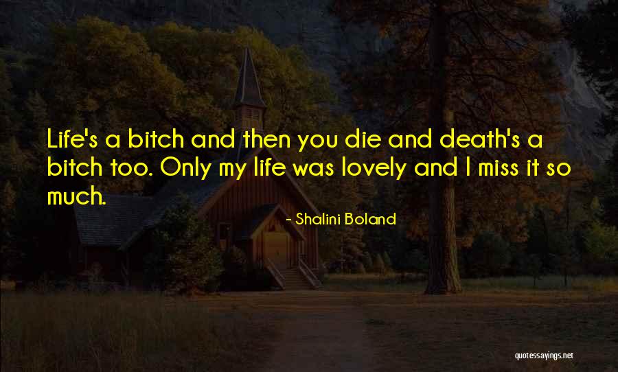 Life S A Bitch Quotes By Shalini Boland Life S A Bitch Quotes By Shalini Boland