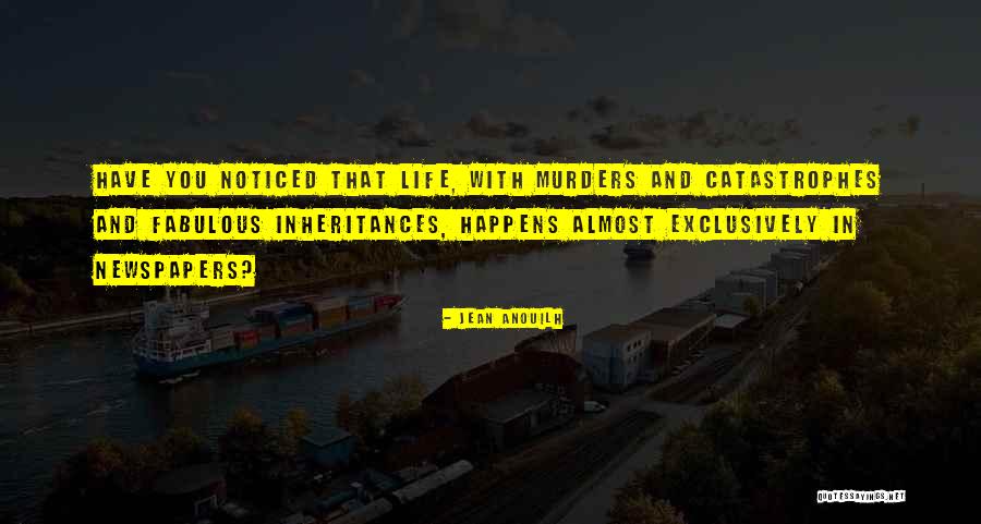 Life S Catastrophes Quotes By Jean Anouilh Life S Catastrophes Quotes By Jean Anouilh